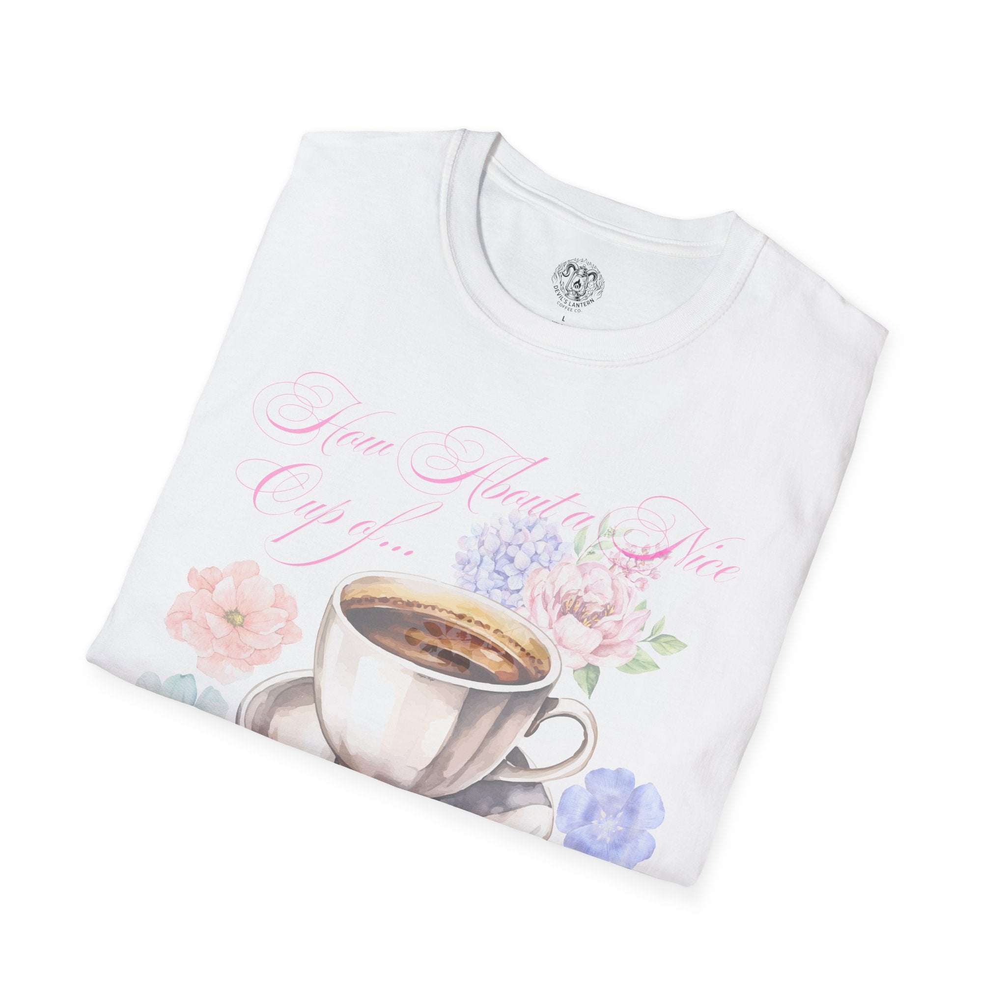 How About a Nice Cup of Shut The Fuck Up - Unisex tee